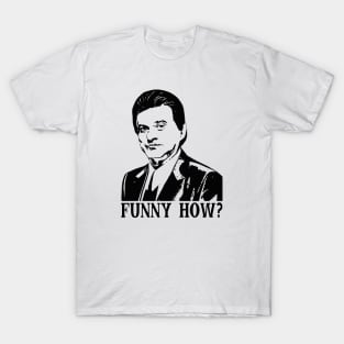 Funny How? T-Shirt